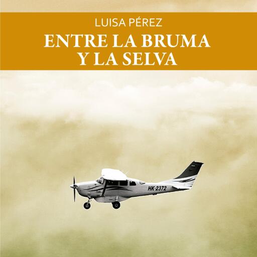 Portada del audiolibro «Entre la bruma y la selva», de Luisa Pérez