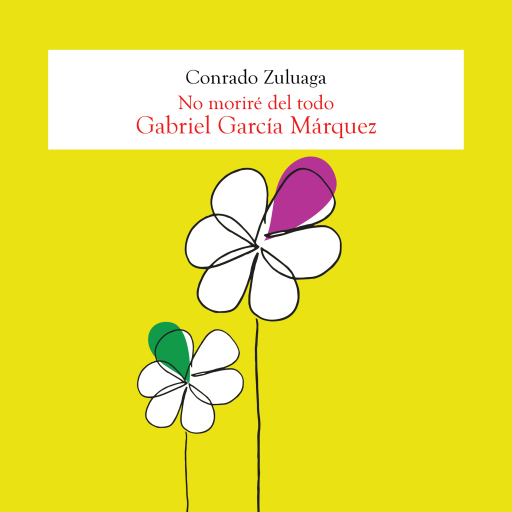 Gabriel García Márquez, No moriré del todo