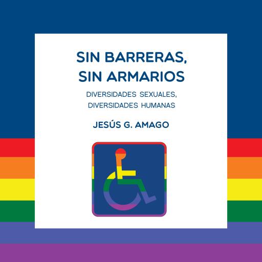 Sin barreras, sin armarios. Diversidades sexuales. Diversidades humanas