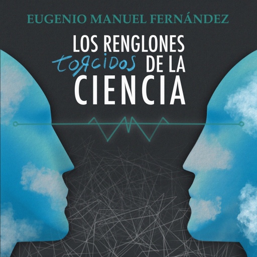 Portada del audiolibro «Los renglones torcidos de la ciencia», de Eugenio Manuel Fernández
