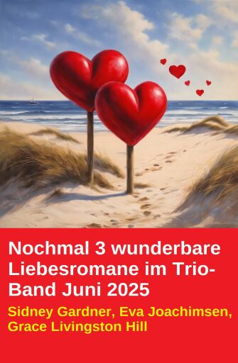 Nochmal 3 wunderbare Liebesromane im Trio-Band Juni 2025