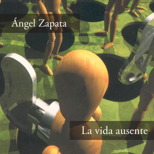 Portada del audiolibro «La vida ausente», de Ángel Zapata