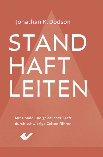 Portada del libro «Standhaft leiten», de Jonathan K. Dodson