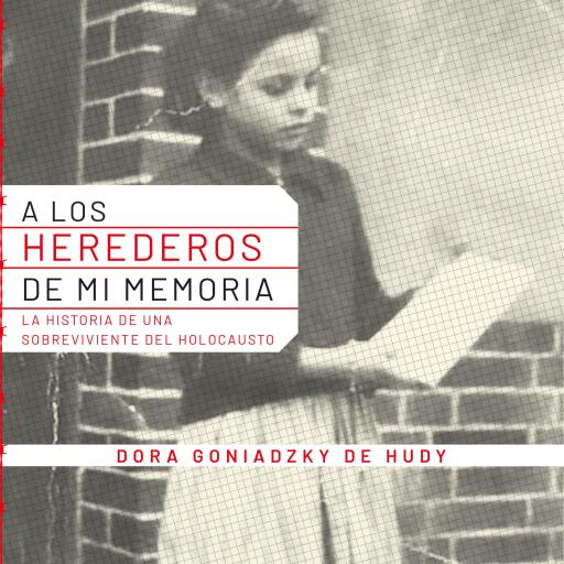 los herederos de mi memoria. Historia de una sobreviviente del holocausto., A