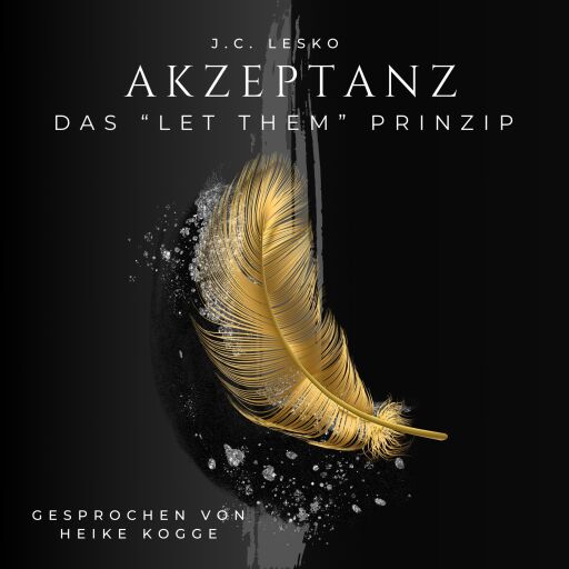 Portada del audiolibro «Akzeptanz - Das Let Them Prinzip», de J.C. Lesko
