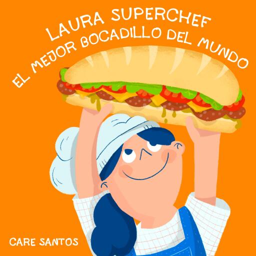 Portada del audiolibro «Laura Superchef: El mejor bocadillo del mundo», de Care Santos