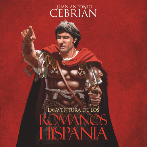 La aventura de los romanos en Hispania