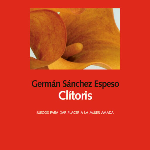 Clítoris. Juegos para dar placer a la mujer amada