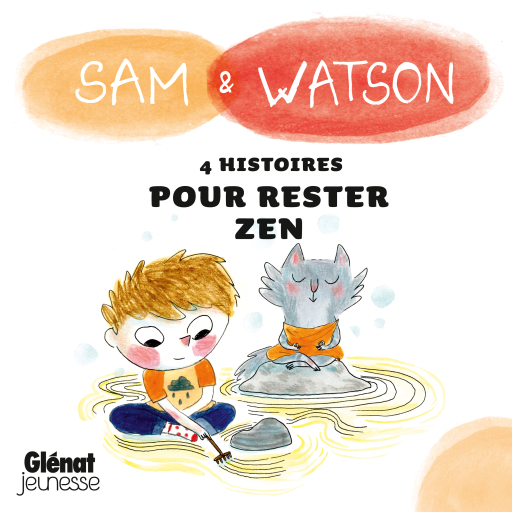 Sam & Watson : compilation de 4 histoires pour rester zen