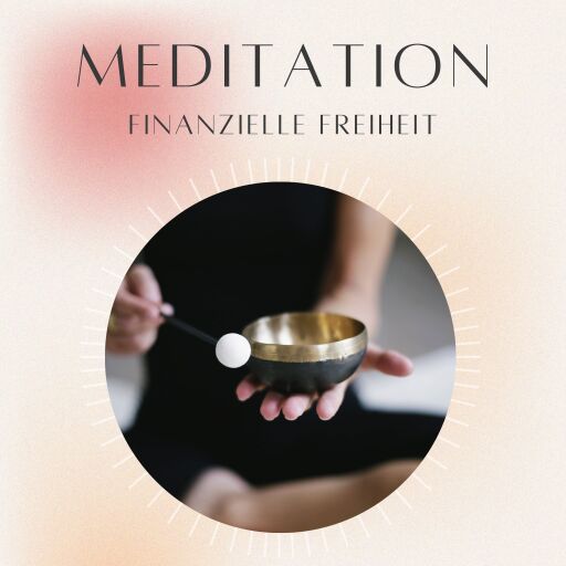 Meditation: Finanzielle Freiheit