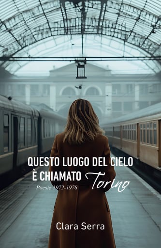 Questo luogo del cielo è chiamato Torino. Poesie 1972-1978