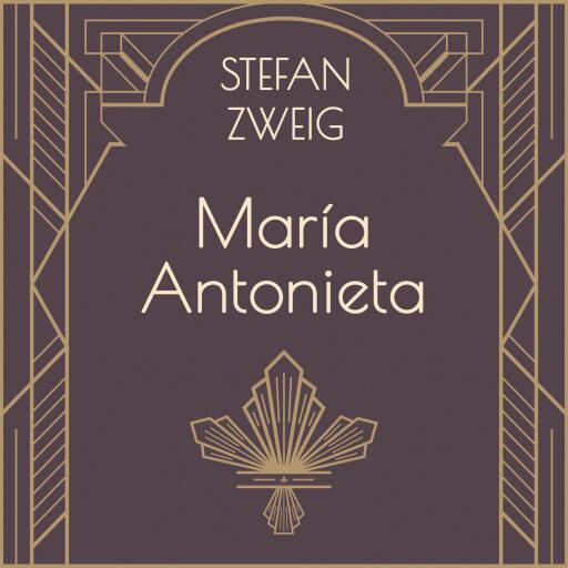 Portada del audiolibro «María Antonieta», de Stefan Zweig