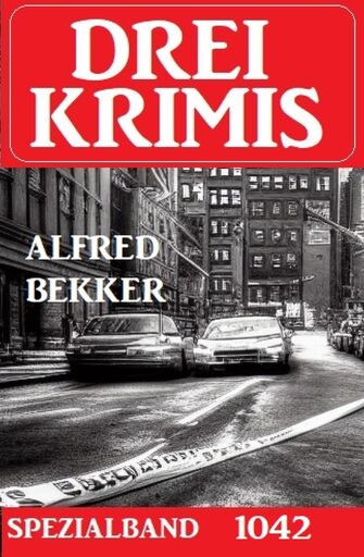 Portada del libro «Drei Krimis Spezialband 1042», de Alfred Bekker