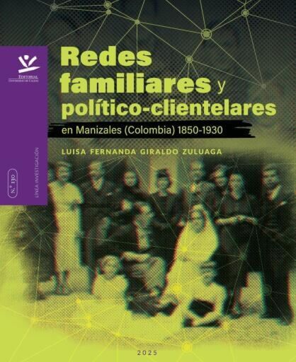 Redes familiares y político-clientelares en Manizales (Colombia) 1850-1930