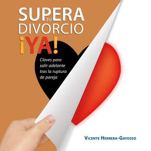 Portada del audiolibro «Supera tu divorcio ¡Ya! Claves para salir adelante tras la ruptura de pareja», de Vicente Herrera-Gayosso