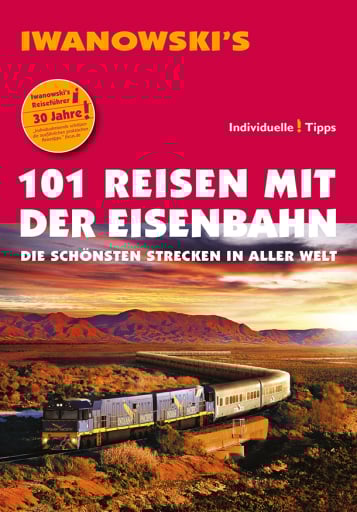 101 Reisen mit der Eisenbahn - Reiseführer von Iwanowski