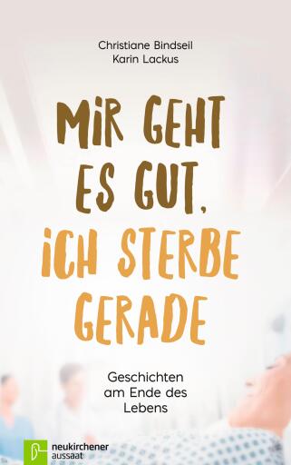 Portada del libro «Mir geht es gut, ich sterbe gerade», de Christiane Bindseil, Karin Lackus