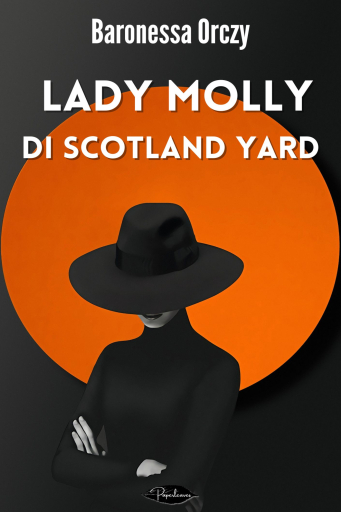 Portada del libro «Lady Molly di Scotland Yard», de Baronessa Emma Orczy
