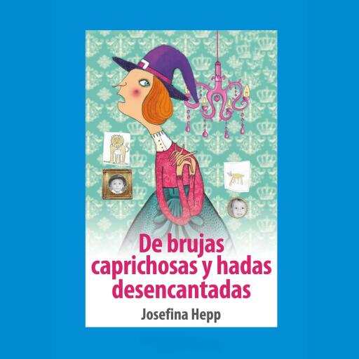 Portada del audiolibro «De brujas caprichosas y hadas desencantadas», de Josefina Hepp