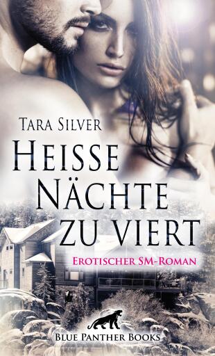 Portada del libro «Heiße Nächte zu viert | Erotischer SM-Roman», de Tara Silver