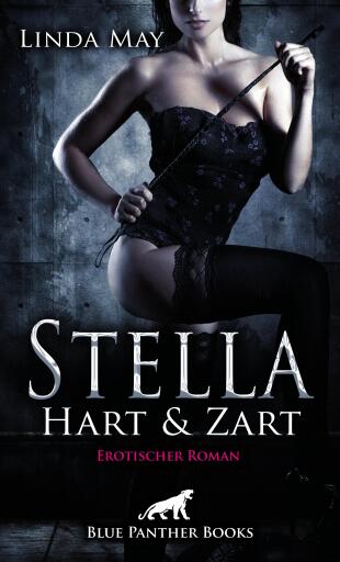 Portada del libro «Stella - Hart und Zart | Erotischer Roman», de Linda May