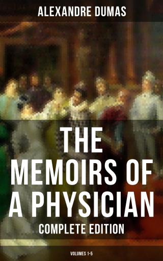 Portada del libro «The Memoirs of a Physician (Complete Edition: Volumes 1-5)», de Alexandre Dumas