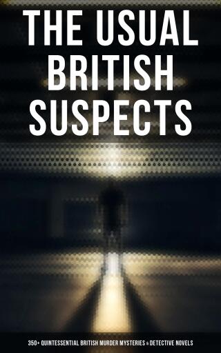 The Usual British Suspects: 350+ Quintessential British Murder Mysteries & Detective Novels