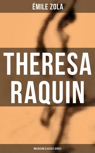 Theresa Raquin (Musaicum Classics Series)