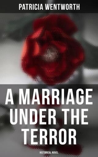 A Marriage Under the Terror: Historical Novel