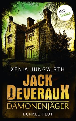 Portada del libro «Jack Deveraux, Der Dämonenjäger - Fünfter Roman: Dunkle Flut», de Xenia Jungwirth