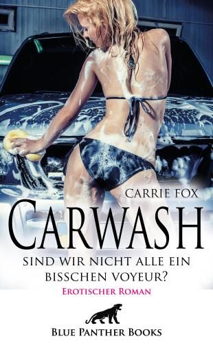 Portada del libro «Carwash – sind wir nicht alle ein bisschen Voyeur? | Erotischer Roman», de Carrie Fox