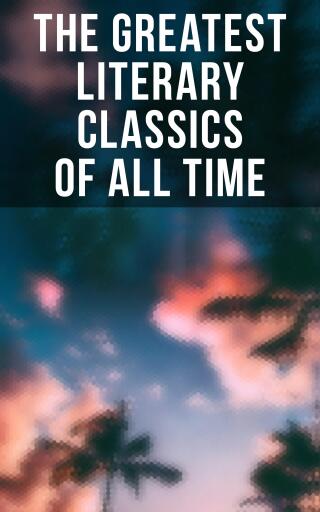 The Greatest Literary Classics Of All Time