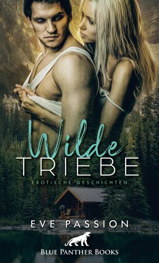 Portada del libro «Wilde Triebe | Erotische Geschichten», de Eve Passion