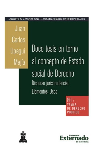 Portada del libro «Doce tesis en torno al concepto de estado social de derecho. Discurso jurisprudencial», de Juan Carlos Upequi Mejía