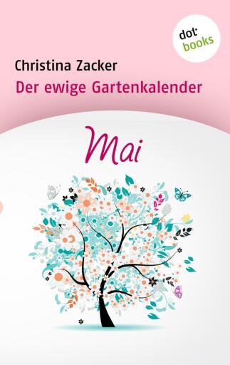 Portada del libro «Der ewige Gartenkalender - Band 5: Mai», de Christina Zacker