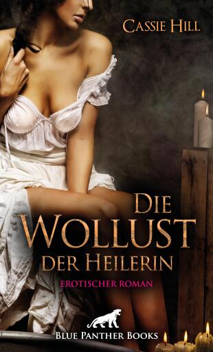 Portada del libro «Die Wollust der Heilerin | Erotischer Roman», de Cassie Hill