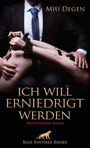 Portada del libro «Ich will erniedrigt werden | Erotischer SM-Roman», de Miu Degen