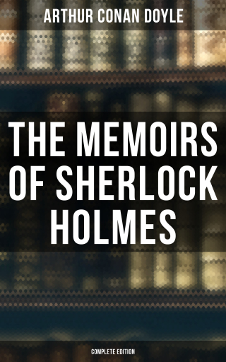 Portada del libro «The Memoirs of Sherlock Holmes (Complete Edition)», de Arthur Conan Doyle