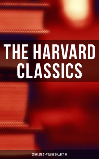 The Harvard Classics: Complete 51-Volume Collection