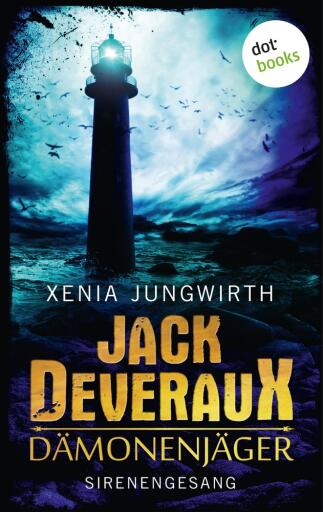 Portada del libro «Jack Deveraux, Der Dämonenjäger - Vierter Roman: Sirenengesang», de Xenia Jungwirth