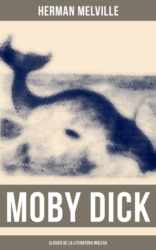 Moby Dick (Clásico de la literatura inglesa)
