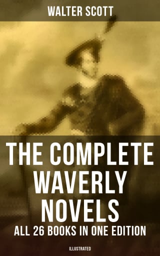 The Complete Waverly Novels - All 26 Books in One Edition (Illustrated)
