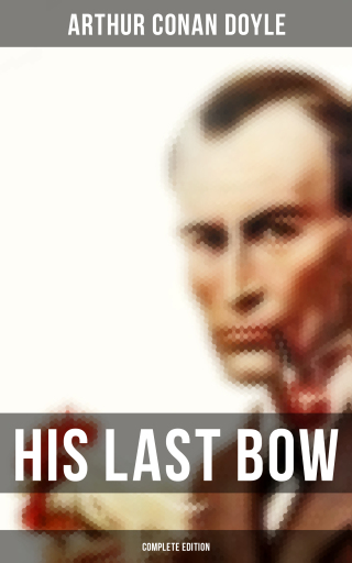 Portada del libro «His Last Bow (Complete Edition)», de Arthur Conan Doyle