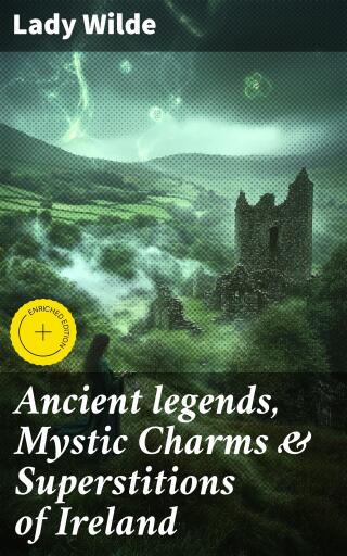 Ancient legends, Mystic Charms & Superstitions of Ireland