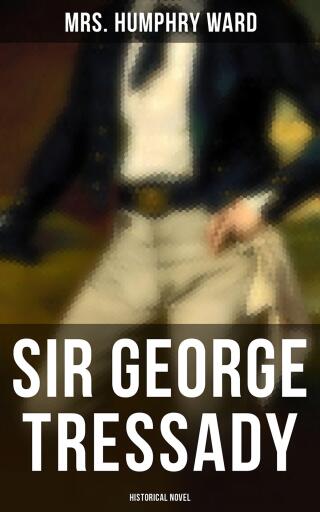 Portada del libro «Sir George Tressady (Historical Novel)», de Mrs. Humphry Ward