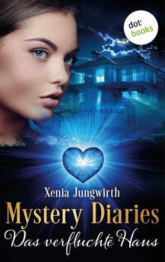 Portada del libro «Mystery Diaries - Siebter Roman: Das verfluchte Haus», de Xenia Jungwirth