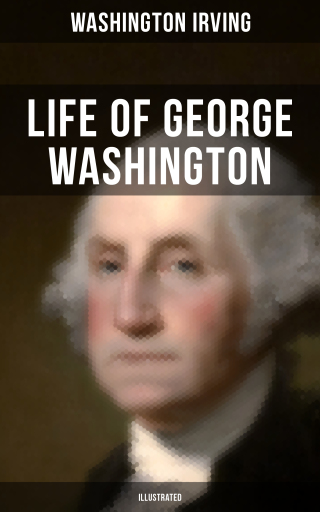 Portada del libro «Life of George Washington (Illustrated)», de Washington Irving