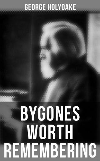 Portada del libro «Bygones Worth Remembering», de George Holyoake