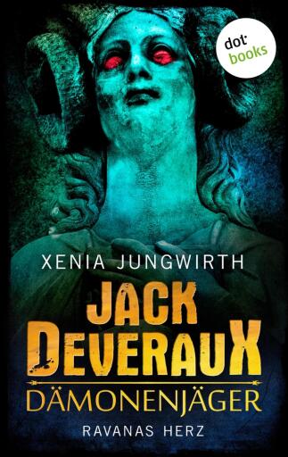 Portada del libro «Jack Deveraux, Der Dämonenjäger - Dritter Roman: Ravanas Herz», de Xenia Jungwirth