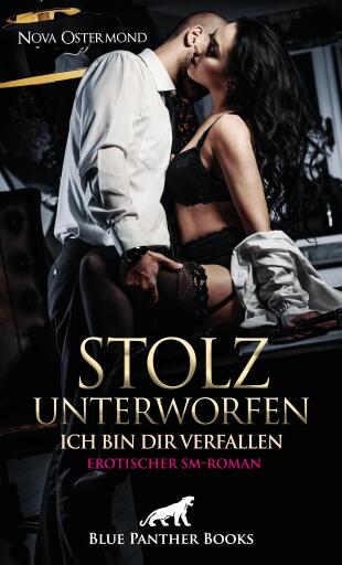 Portada del libro «Stolz unterworfen - Ich bin dir verfallen | Erotischer SM-Roman», de Nova Ostermond